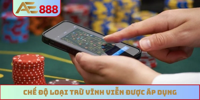 Chế độ loại trừ vĩnh viễn được áp dụng