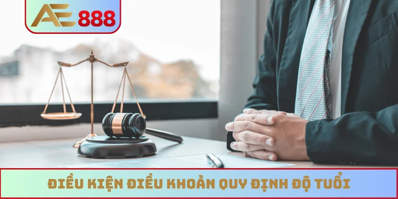 Điều kiện điều khoản quy định độ tuổi