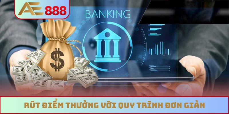 Rút tiền AE888 2 Rút điểm thưởng với quy trình đơn giản